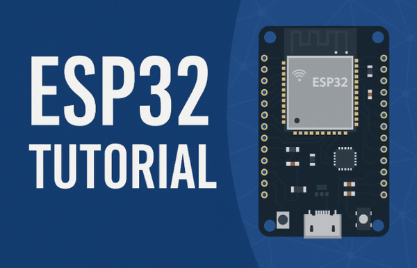ESP32 Tutorial: A Comprehensive Guide to ESP32 Boards, Features, and Getting Started