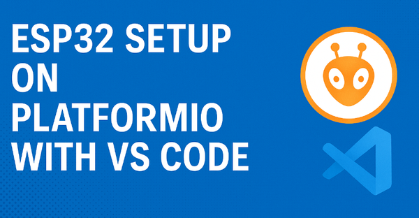 How to Set Up ESP32 on PlatformIO with VS Code: Complete Step-by-Step Guide