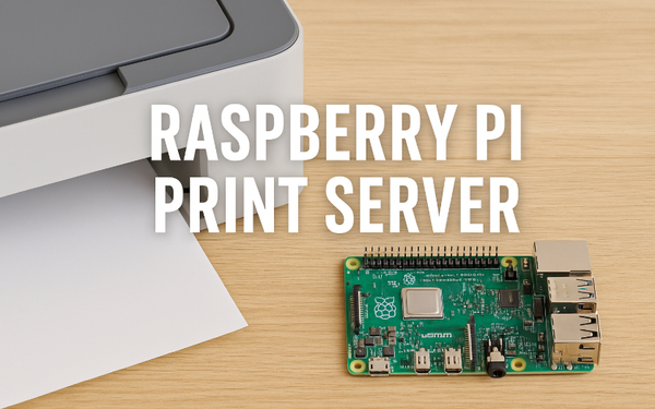 Raspberry Pi Print Server: Turn Any Printer into a Network Printer
